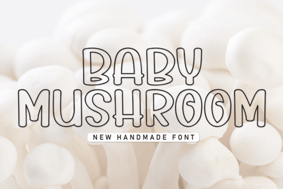 Baby Mushroom: The Playful Display Font for Creative Projects