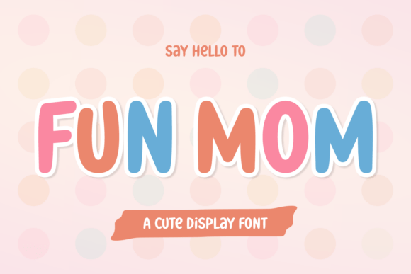 Crafting a Playful Brand Identity with the Fun Mom Typeface